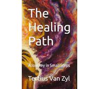 The Healing Path: A Journey in Small Steps