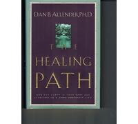 The Healing Path: How the Hurts in Your Past Can Lead You to a More Abundant Life