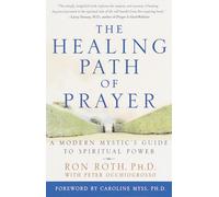 The Healing Path of Prayer: A Modern Mystic's Guide to Spiritual Power