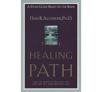 The Healing Path Study Guide: How the Hurts in Your Past Can Lead You to a More Abundant Life
