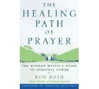 The Healing Path to Prayer: A Modern Mystic's Guide to Spiritual Power