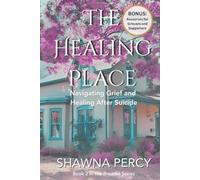 The Healing Place: Navigating Grief and Healing After Suicide (Breathe series)