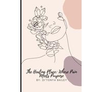 The Healing Place: Where Pain Meets Purpose: Where your story finds restoration