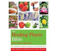 The Healing Plants Bible: Godsfield Bibles