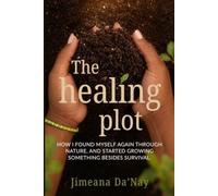The Healing Plot: How I found myself again through nature, and started growing something besides survival.
