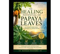 The Healing Potential of Papaya Leaves An Evidence-Based Guide to Integrative Cancer Support