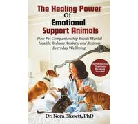 The Healing Power of Emotional Support Animals: How Pet Companionship Boosts Mental Health, Reduces Anxiety, and Restores Everyday Wellbeing with workbook