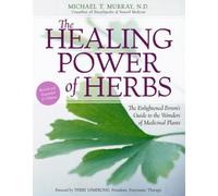 The Healing Power of Herbs: The Enlightened Person's Guide to the Wonders of Medicinal Plants