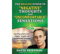 The Healing Power of Negative Thoughts and Uncomfortable Sensations