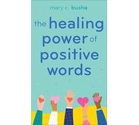 The Healing Power of Positive Words