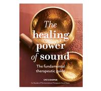 The Healing Power of Sound : The fundamental therapeutic guide