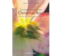 The Healing Power of the Christmas Rose: The Medicinal Value of Black Hellebore
