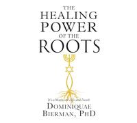 The Healing Power of the Roots: It's a Matter of Life and Death