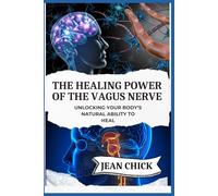 THE HEALING POWER OF THE VAGUS NERVE: Unlocking Your Body’s Natural Ability to Heal