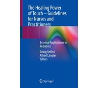 The Healing Power of Touch - Guidelines for Nurses and Practitioners : External Applications in Pediatrics