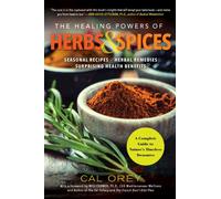 The Healing Powers Of Herbs And Spices : A Complete Guide to Nature's Timeless Treasures