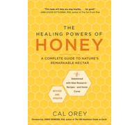 The Healing Powers of Honey: Revised and Updated : A Complete Guide to Nature's Remarkable Nectar