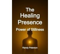 The Healing Presence: How Your Energy Heals and Awakens Others Naturally