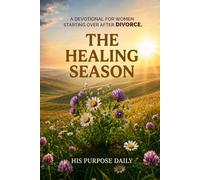 The Healing Season: A Devotional For Women Starting Over After Divorce
