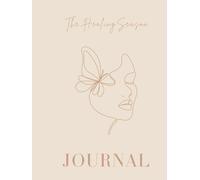 The Healing Season: A Guided Journal and Inner Healing Workbook for Emotional Healing, Self-Love, Reflection, Mindfulness , Self Discovery and Intentional Growth