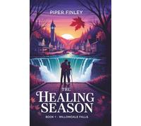 The Healing Season: A Heartwarming Small Town Romance Comedy (Willowdale Falls Book 1) - Clean Romance