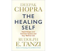 The Healing Self: Supercharge your immune system and stay well for life