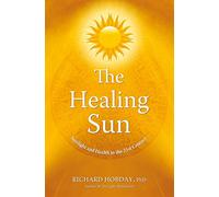 The Healing Sun: Sunlight and Health in the 21st Century