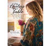 The Healing Table: Recipes, Real Life, and Finding God in the MIddle of the Mess