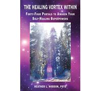 The Healing Vortex Within: Forty-Four Portals to Awaken Your Self-Healing Superpowers