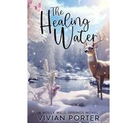 The Healing Water (A Holly Well Springs Novel)