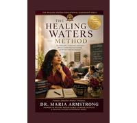 The Healing Waters Method: Transformational Learning Through Growth, Leadership, and Whole Child Development (The healing Waters Transformational Learning Series)