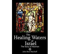 The Healing Waters of Israel: Naaman the Syrian