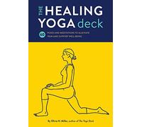 The Healing Yoga Deck: 60 Poses and Meditations to Alleviate Pain and Support Well-Being