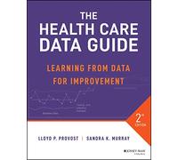 The Health Care Data Guide: Learning from Data for Improvement