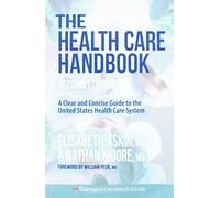 The Health Care Handbook: A Clear & Concise Guide to the United States Health Care System