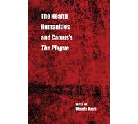The Health Humanities and Camus's The Plague (Literature and Medicine)