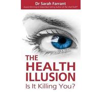 [ The Health Illusion: Is It Killing You? Farrant, Sarah ( Author ) ] { Paperback } 2014