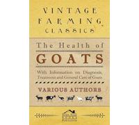 The Health of Goats - With Information on Diagnosis, Treatment and General Care of Goats