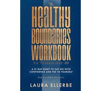 The Healthy Boundaries Workbook for Women over 40: A 21-Day Reset to Say No with Confidence and Yes to Yourself (Midlife Reset)