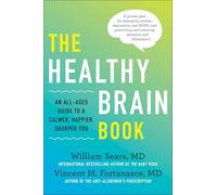 The Healthy Brain Book: An All-Ages Guide to a Calmer, Happier, Sharper You: A proven plan for managing anxiety, depression, and ADHD, and preventing and reversing dementia and Alzheimer’s