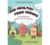 The Healthy Food Heroes: a fun adventure with Proteina, Carbo, Fatta and Sugar (The Healthy Habits Adventures)