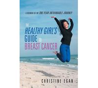 The Healthy Girl's Guide to Breast Cancer