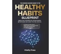 The Healthy Habits Blueprint: The Science-Backed System for Building Habits That Actually Stick