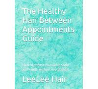 The Healthy Hair Between Appointments Guide: How to protect your color, scalp, and length without overdoing it
