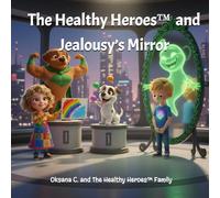 The Healthy Heroes™ and Jealousy’s Mirror