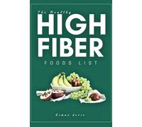 The healthy high fiber foods list