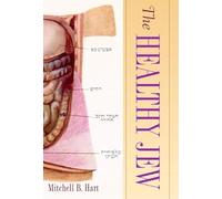 The Healthy Jew: The Symbiosis of Judaism and Modern Medicine
