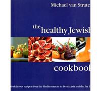 The Healthy Jewish Cookbook: 100 Delicious Recipes from Around the World