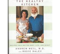 The Healthy Kitchen: Recipes for a Better Body, Life, and Spirit