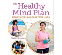 The Healthy Mind Plan: Holistic Tips to Boost Your Mood (Arcturus Mind & Body)